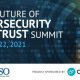 CSO's Future Of Cybersecurity and Trust Summit